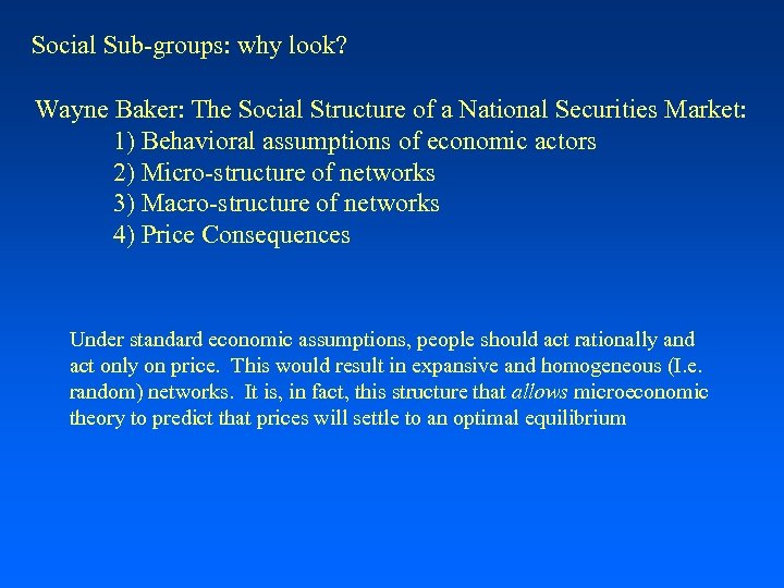 Social Sub-groups: why look? Wayne Baker: The Social Structure of a National Securities Market: