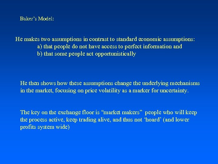 Baker’s Model: He makes two assumptions in contrast to standard economic assumptions: a) that