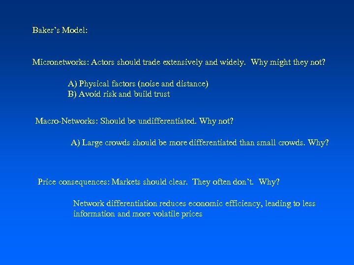 Baker’s Model: Micronetworks: Actors should trade extensively and widely. Why might they not? A)