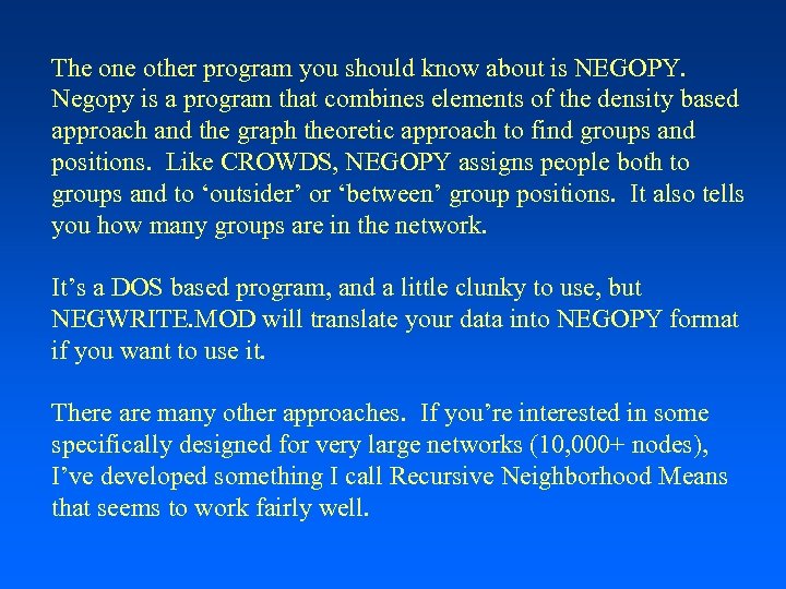 The one other program you should know about is NEGOPY. Negopy is a program