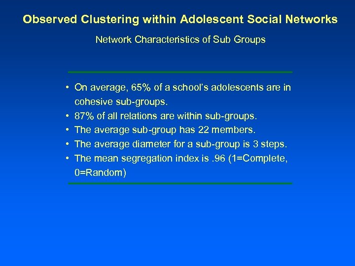 Observed Clustering within Adolescent Social Networks Network Characteristics of Sub Groups • On average,