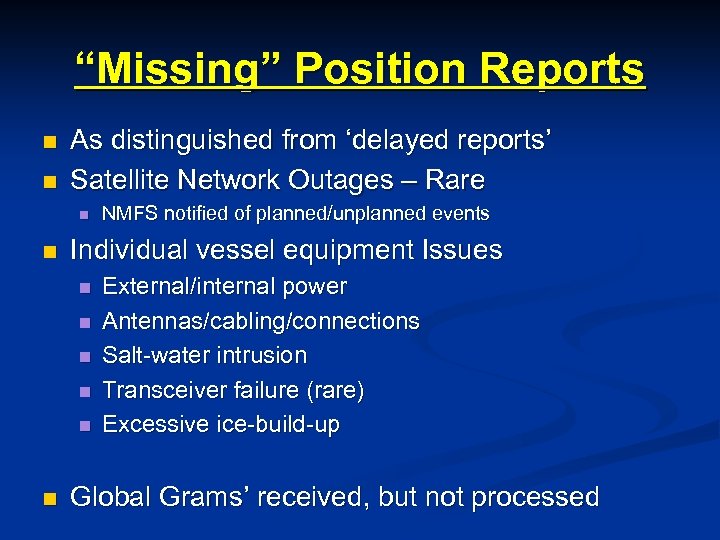 “Missing” Position Reports n n As distinguished from ‘delayed reports’ Satellite Network Outages –