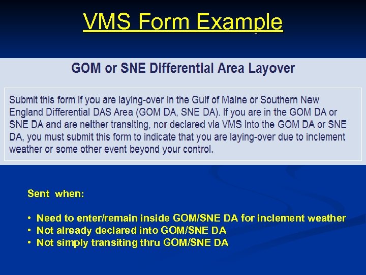 VMS Form Example Sent when: • Need to enter/remain inside GOM/SNE DA for inclement