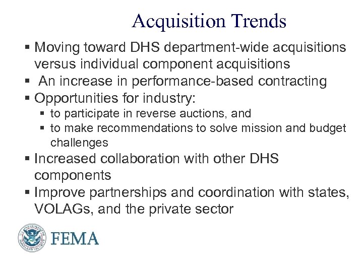 Acquisition Trends § Moving toward DHS department-wide acquisitions versus individual component acquisitions § An