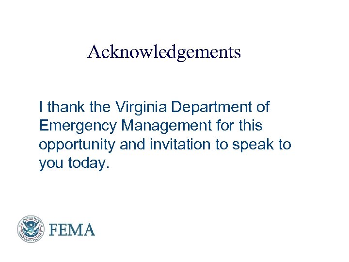 Acknowledgements I thank the Virginia Department of Emergency Management for this opportunity and invitation
