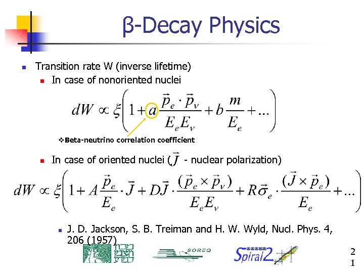 β-Decay Physics n Transition rate W (inverse lifetime) n In case of nonoriented nuclei