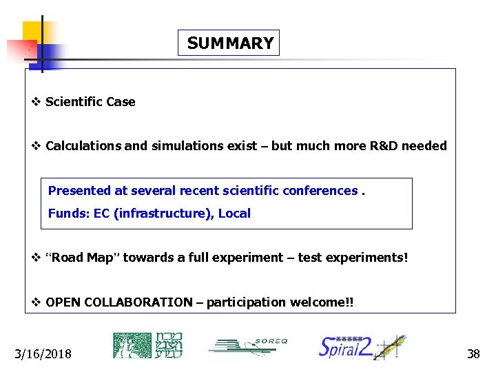 SUMMARY v Scientific Case v Calculations and simulations exist – but much more R&D