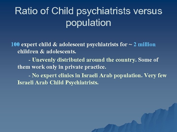 Ratio of Child psychiatrists versus population 100 expert child & adolescent psychiatrists for ~