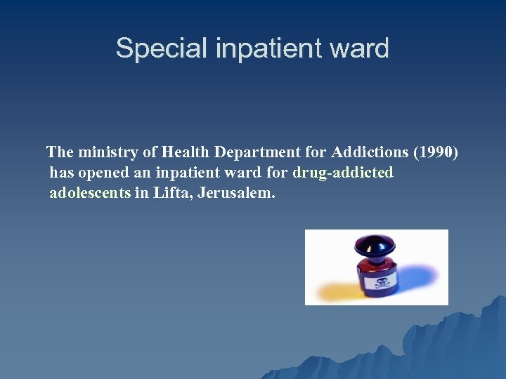 Special inpatient ward The ministry of Health Department for Addictions (1990) has opened an