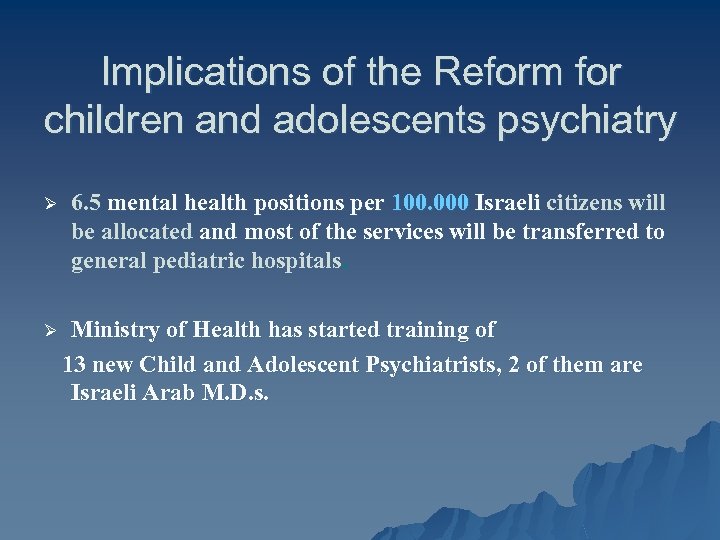 Implications of the Reform for children and adolescents psychiatry Ø Ø 6. 5 mental