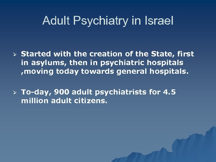 Adult Psychiatry in Israel Ø Started with the creation of the State, first in