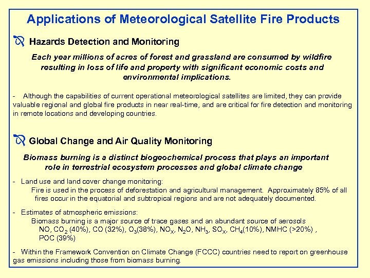 Applications of Meteorological Satellite Fire Products Î Hazards Detection and Monitoring Each year millions