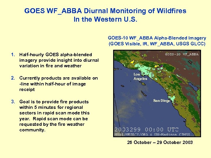 GOES WF_ABBA Diurnal Monitoring of Wildfires In the Western U. S. GOES-10 WF_ABBA Alpha-Blended