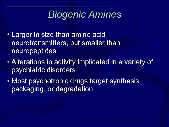 Biogenic Amines • Larger in size than amino acid neurotransmitters, but smaller than neuropeptides