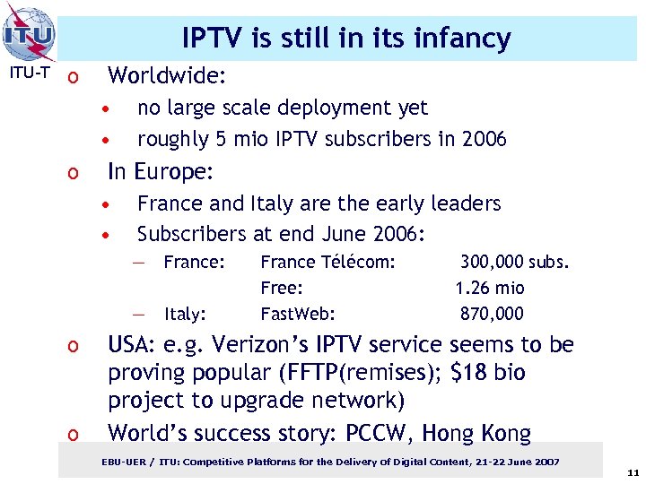 IPTV is still in its infancy ITU-T o Worldwide: • • o no large