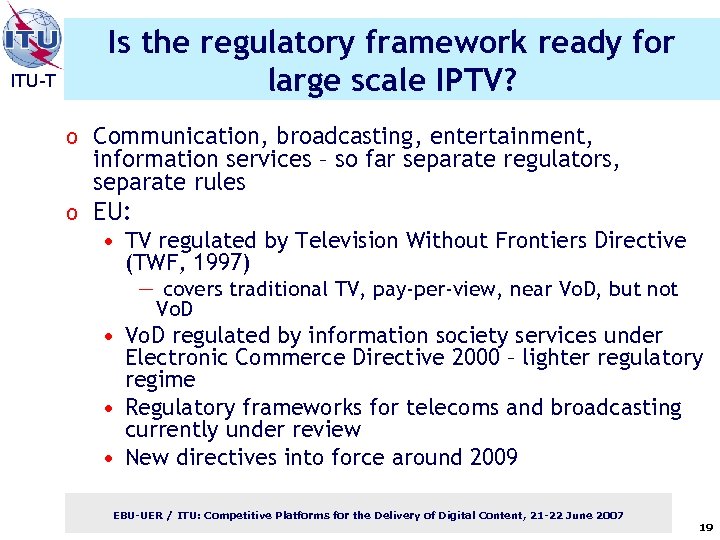 ITU-T Is the regulatory framework ready for large scale IPTV? o Communication, broadcasting, entertainment,