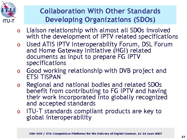 Collaboration With Other Standards Developing Organizations (SDOs) ITU-T o o o Liaison relationship with