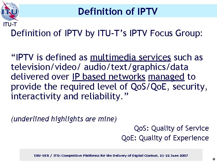 Definition of IPTV ITU-T Definition of IPTV by ITU-T’s IPTV Focus Group: “IPTV is