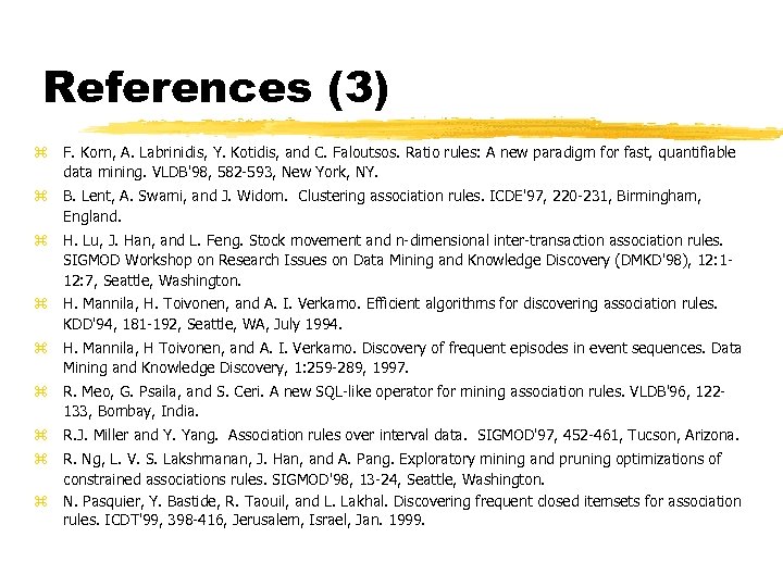 References (3) z F. Korn, A. Labrinidis, Y. Kotidis, and C. Faloutsos. Ratio rules: