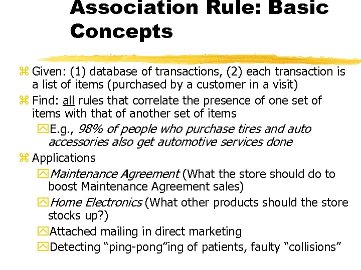 Association Rule: Basic Concepts z Given: (1) database of transactions, (2) each transaction is