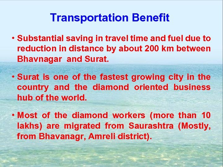 Transportation Benefit • Substantial saving in travel time and fuel due to reduction in