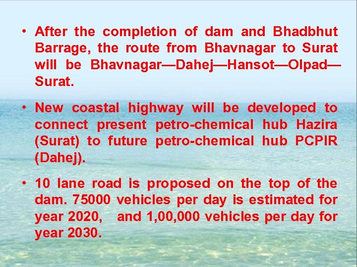  • After the completion of dam and Bhadbhut Barrage, the route from Bhavnagar