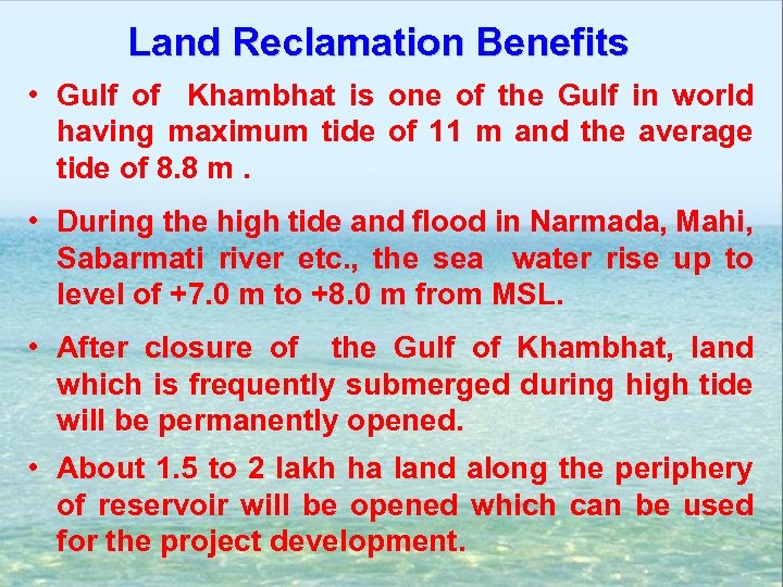 Land Reclamation Benefits • Gulf of Khambhat is one of the Gulf in world