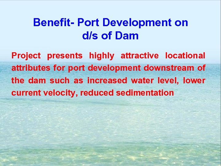 Benefit- Port Development on d/s of Dam Project presents highly attractive locational attributes for