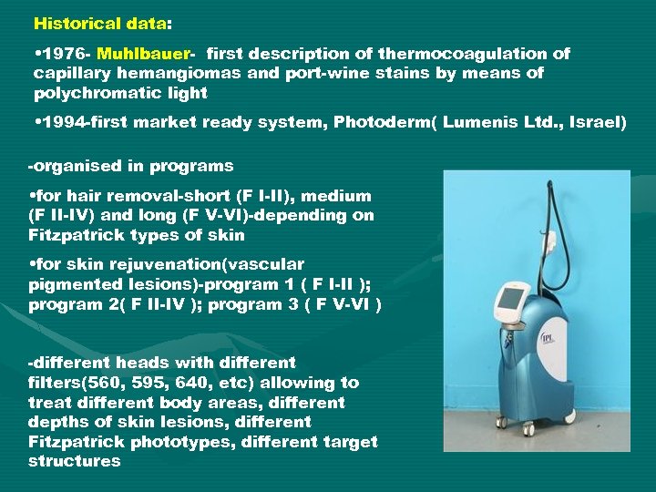 Historical data: • 1976 - Muhlbauer- first description of thermocoagulation of capillary hemangiomas and