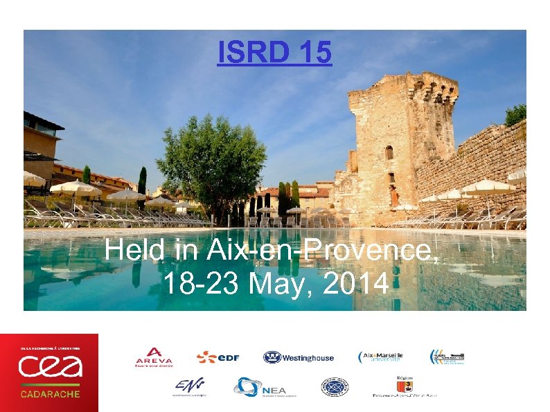ISRD 15 Held in Aix-en-Provence, 18 -23 May, 2014 