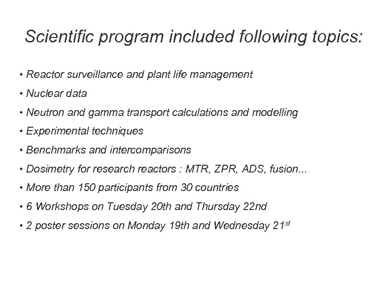 Scientific program included following topics: • Reactor surveillance and plant life management • Nuclear