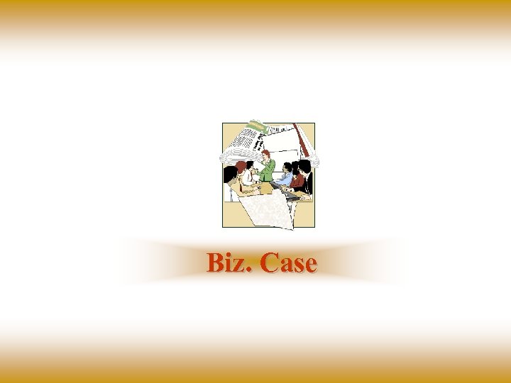 Biz. Case Slide 61 - Copyright © 2003 Anton Consulting Inc. All Rights Reserved