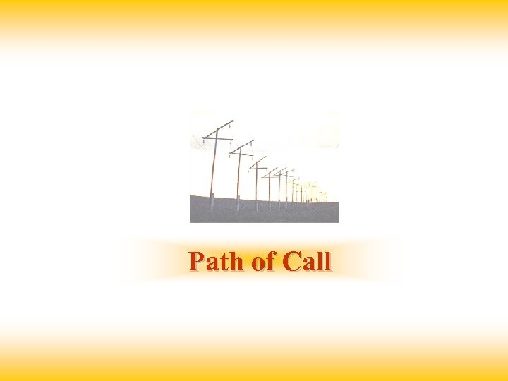 Path of Call Slide 9 - Copyright © 2003 Anton Consulting Inc. All Rights