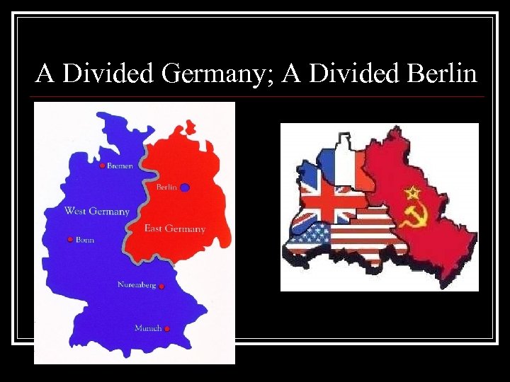 A Divided Germany; A Divided Berlin 