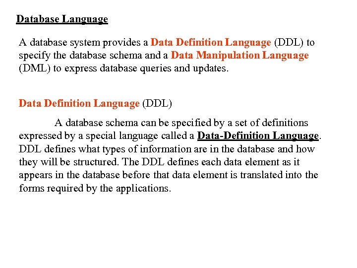 Database Language A database system provides a Data Definition Language (DDL) to specify the
