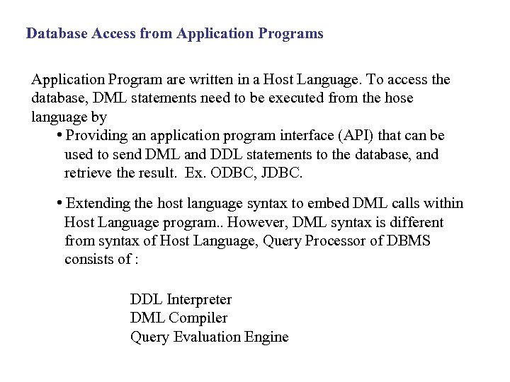 Database Access from Application Programs Application Program are written in a Host Language. To
