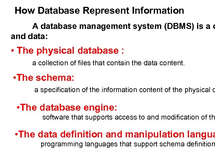 How Database Represent Information A database management system (DBMS) is a c and data: