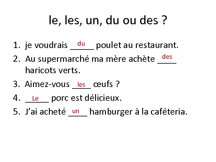 le, les, un, du ou des ? du 1. je voudrais _____ poulet au