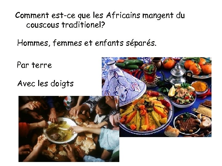 Comment est-ce que les Africains mangent du cous traditionel? Hommes, femmes et enfants séparés.