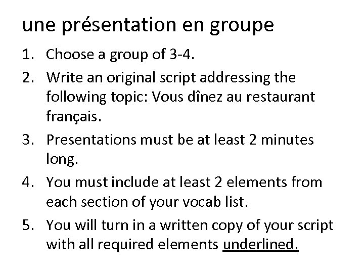 une présentation en groupe 1. Choose a group of 3 -4. 2. Write an