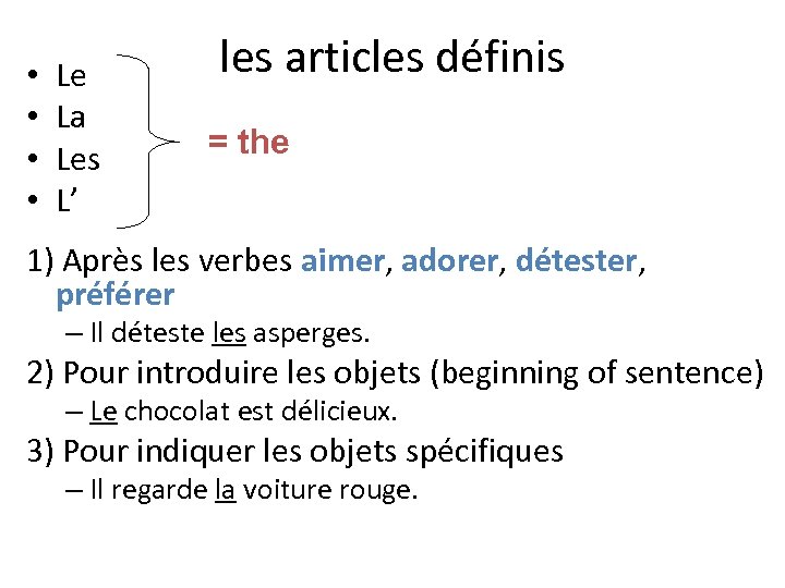  • • Le La Les L’ les articles définis = the 1) Après