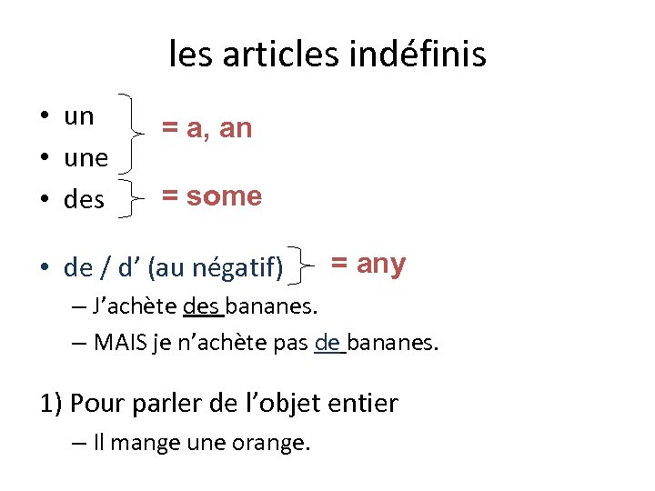 les articles indéfinis • une • des = a, an = some • de