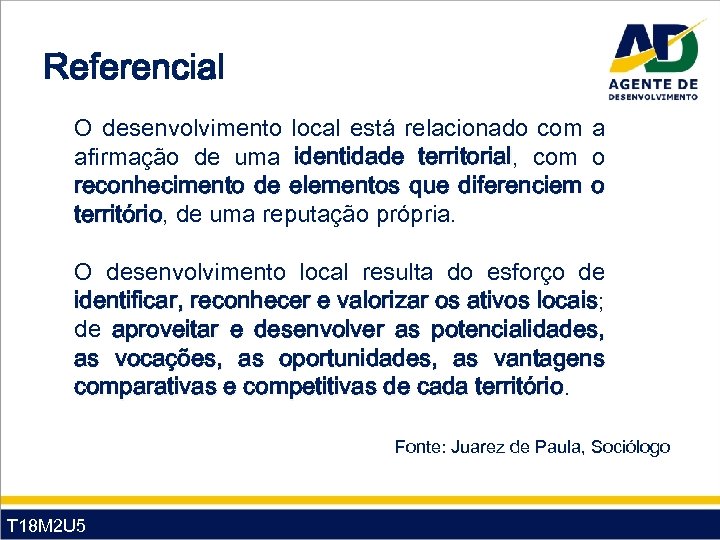 Referencial O desenvolvimento local está relacionado com a afirmação de uma identidade territorial, com