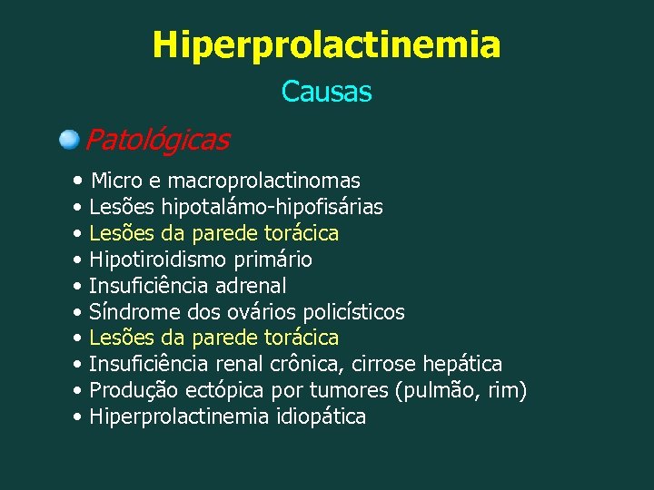 Hiperprolactinemia Causas Patológicas • Micro e macroprolactinomas • • • Lesões hipotalámo-hipofisárias Lesões da