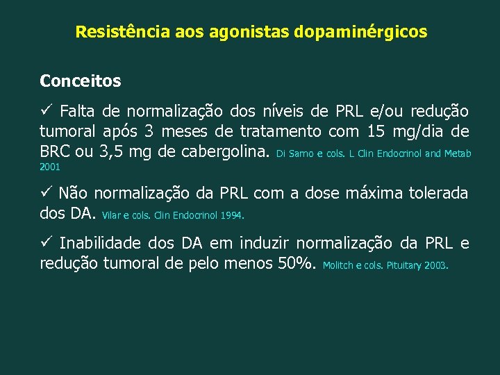 Resistência aos agonistas dopaminérgicos Conceitos ü Falta de normalização dos níveis de PRL e/ou