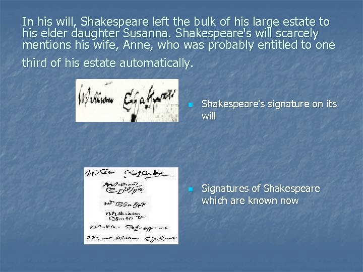 In his will, Shakespeare left the bulk of his large estate to his elder