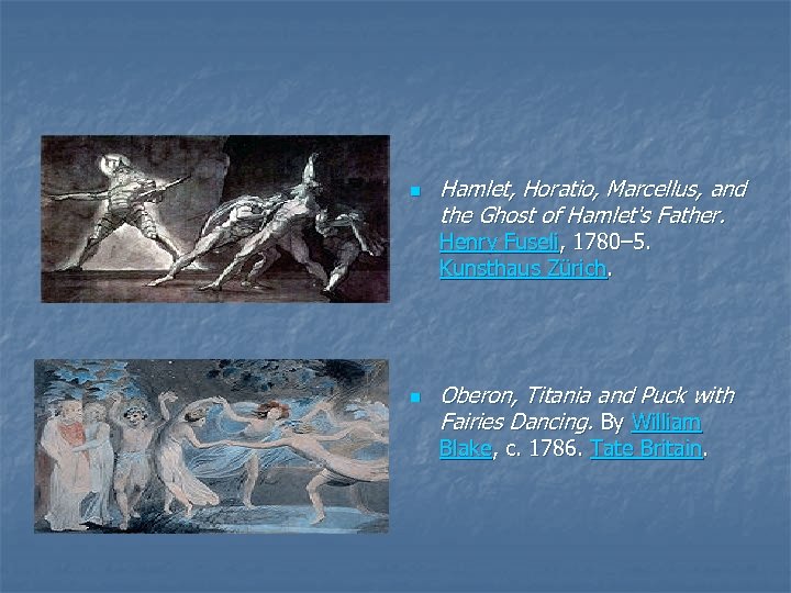 n Hamlet, Horatio, Marcellus, and the Ghost of Hamlet's Father. Henry Fuseli, 1780– 5.