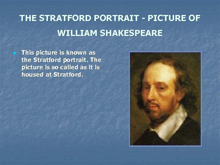 THE STRATFORD PORTRAIT - PICTURE OF WILLIAM SHAKESPEARE n This picture is known as