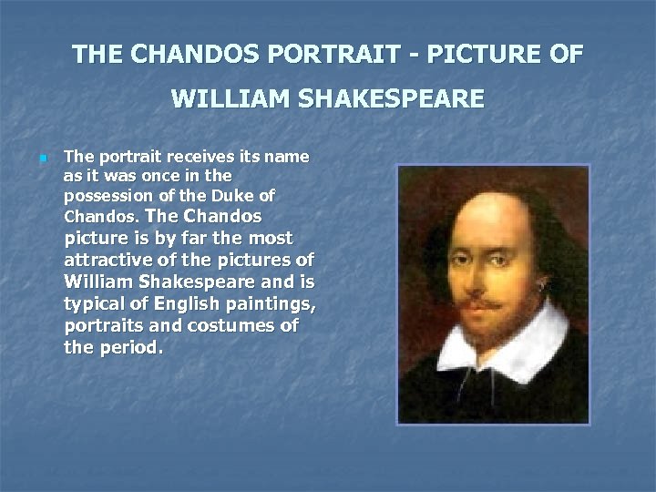 THE CHANDOS PORTRAIT - PICTURE OF WILLIAM SHAKESPEARE n The portrait receives its name