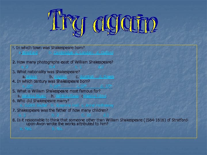!. In which town was Shakespeare born? a. Stratford b. Cambridge c. London d.